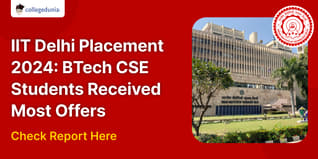 IIT Delhi Placement 2024: BTech CSE Students Received Most Offers; Check Report Here
